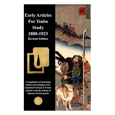 "Early Articles For Tsuba Study 1880-1923 Revised Edition" - "" ("Contributors Various")(Paperba