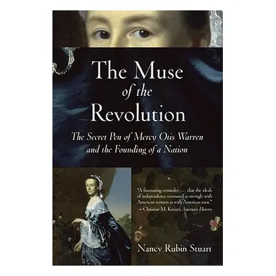 "The Muse of the Revolution: The Secret Pen of Mercy Otis Warren and the Founding of a Nation" -