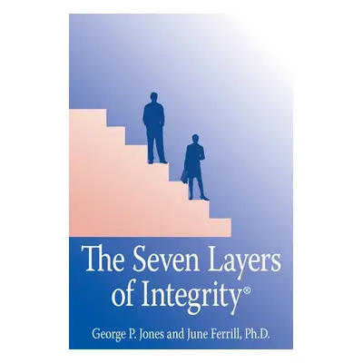 "The Seven Layers of Integrity(R)" - "" ("Jones George P.")(Paperback)