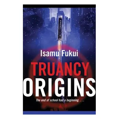 "Truancy Origins" - "" ("Fukui Isamu")(Paperback)