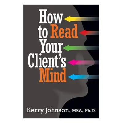 "How to Read Your Client's Mind" - "" ("Johnson Kerry")(Paperback)