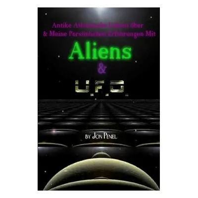 "Antike Atlantische Lehren und Meine Persnlichen Erfahrungen mit Aliens & UFOs (Paperback, 65 Se