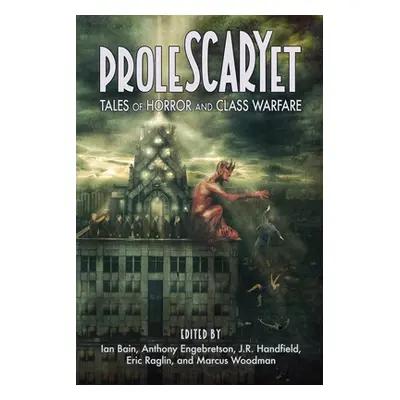 "ProleSCARYet: Tales of Horror and Class Warfare" - "" ("Raglin Eric")(Paperback)