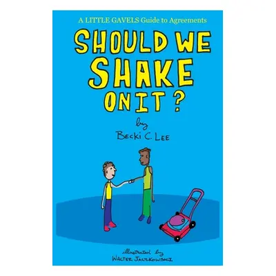 "Should We Shake On It?: A Little Gavels Guide to Agreements" - "" ("Lee Becki")(Paperback)