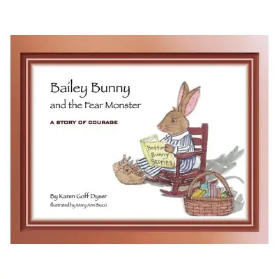 "Bailey Bunny and the Fear Monster" - "" ("Dyser Karen Goff")(Pevná vazba)