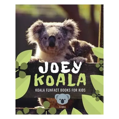 "Joey Koala: Koala funfact books for kids" - "" ("Doris Kj")(Paperback)