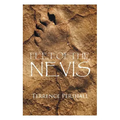 "Feet of the Nevis" - "" ("Pershall Terrence")(Paperback)