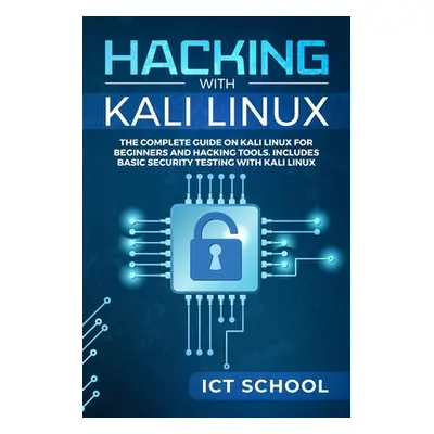 "Hacking with Kali Linux: The Complete Guide on Kali Linux for Beginners and Hacking Tools. Incl