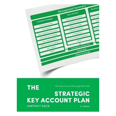 "The Strategic Key Account Plan: The Key Account Management Tool! Customer Analysis + Business A