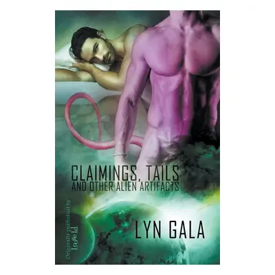 "Claimings, Tails, and Other Alien Artifacts" - "" ("Gala Lyn")(Paperback)