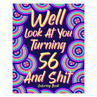 "Well Look at You Turning 56 and Shit" - "" ("Paperland")(Paperback)