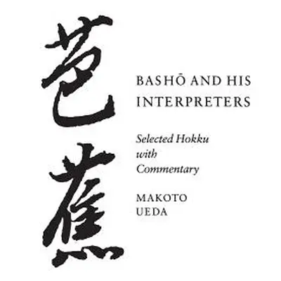 "Basho and His Interpreters: Selected Hokku with Commentary" - "" ("Ueda Makoto")(Paperback)