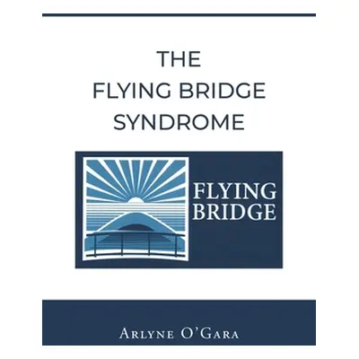 "The Flying Bridge Syndrome" - "" ("O'Gara Arlyne")(Paperback)