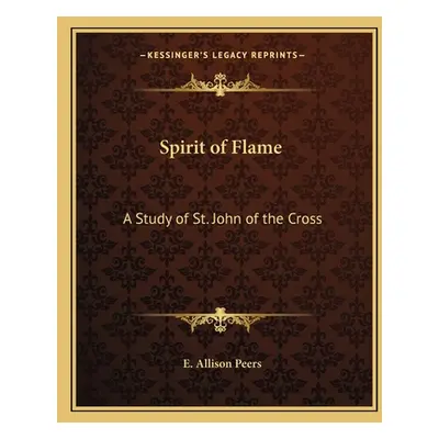 "Spirit of Flame: A Study of St. John of the Cross" - "" ("Peers E. Allison")(Paperback)