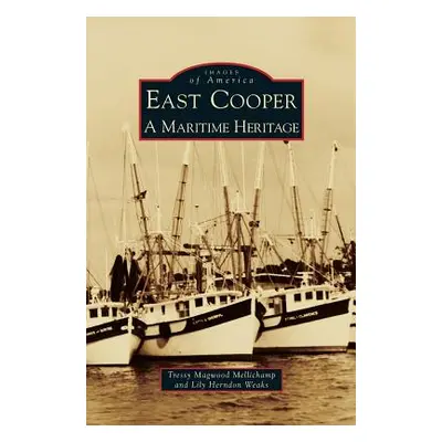 "East Cooper: A Maritime Heritage" - "" ("Mellichamp Tressy Magwood")(Pevná vazba)