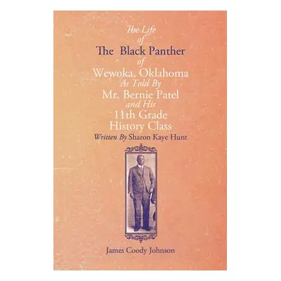 "The Life of the Black Panther of Wewoka, Oklahoma" - "" ("Hunt Sharon Kaye")(Paperback)