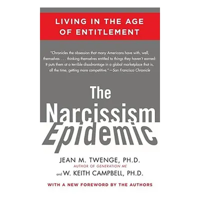 "The Narcissism Epidemic: Living in the Age of Entitlement" - "" ("Twenge Jean M.")(Paperback)