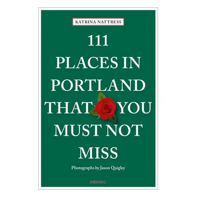 "111 Places in Portland That You Must Not Miss" - "" ("Nattress Katrina")(Paperback)