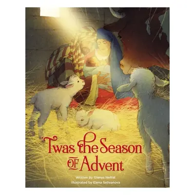 "'Twas the Season of Advent: Devotions and Stories for the Christmas Season" - "" ("Nellist Glen