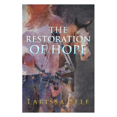 "The Restoration of Hope" - "" ("Self Larissa")(Paperback)