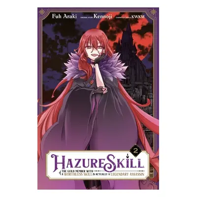 "Hazure Skill: The Guild Member with a Worthless Skill Is Actually a Legendary Assassin, Vol. 2 