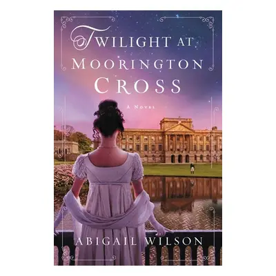 "Twilight at Moorington Cross" - "" ("Wilson Abigail")(Paperback)