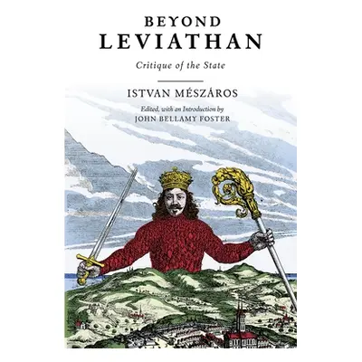 "Beyond Leviathan: Critique of the State" - "" ("Mszros Istvn")(Paperback)