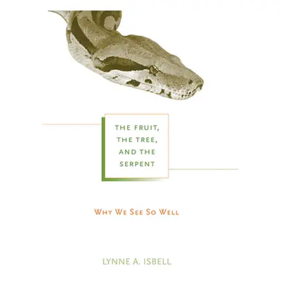 "The Fruit, the Tree, and the Serpent: Why We See So Well" - "" ("Isbell Lynne A.")(Paperback)