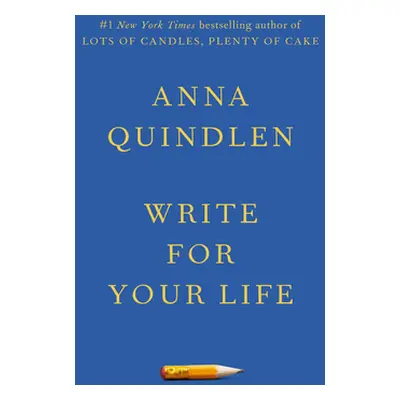 "Write for Your Life" - "" ("Quindlen Anna")(Pevná vazba)