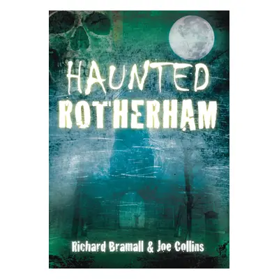 "Haunted Rotherham" - "" ("Bramall Richard")(Paperback)