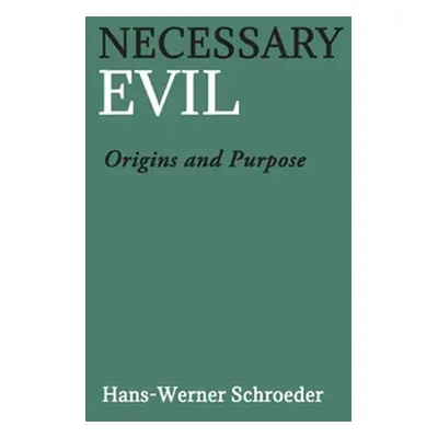 "Necessary Evil: Origin and Purpose" - "" ("Schroeder Hans-Werner")(Paperback)