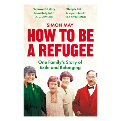 "How to Be a Refugee: One Family's Story of Exile and Belonging" - "" ("May Simon")(Paperback)