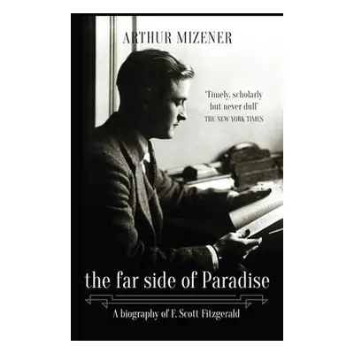 "The Far Side of Paradise: A Biography of F. Scott Fitzgerald" - "" ("Mizener Arthur")(Paperback