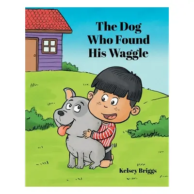 "The Dog Who Found His Waggle" - "" ("Briggs Kelsey")(Paperback)