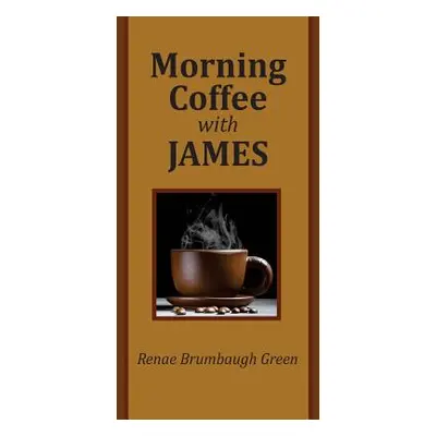 "Morning Coffee with James" - "" ("Green Renae Brumbaugh")(Paperback)