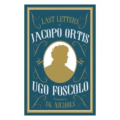 "The Last Letters of Jacopo Ortis" - "" ("Foscolo Ugo")(Paperback)