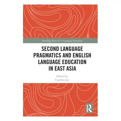 "Second Language Pragmatics and English Language Education in East Asia" - "" ("Lee Cynthia")(Pa