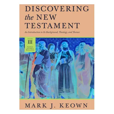 "Discovering the New Testament: An Introduction to Its Background, Theology, and Themes