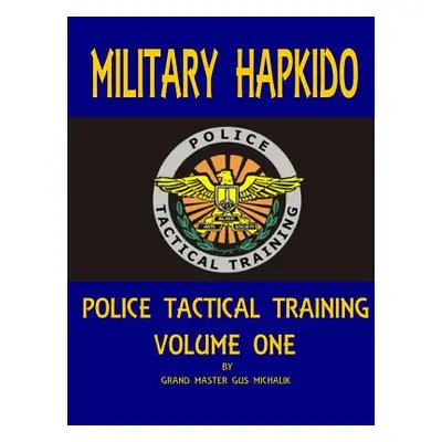 "Military Hapkido: Police Tactical Training Vol. 1" - "" ("Michalik Gus")(Paperback)