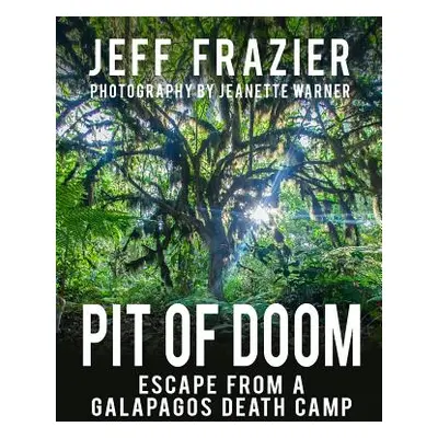 "Pit of Doom: Escape from a Galapagos Death Camp (Bilingual, English/Spanish)" - "" ("Warner Jea