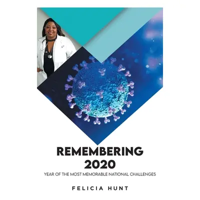 "Remembering 2020: Year of the Most Memorable National Challenges" - "" ("Hunt Felicia")(Paperba