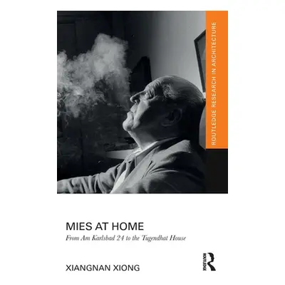 "Mies at Home: From Am Karlsbad 24 to the Tugendhat House" - "" ("Xiong Xiangnan")(Pevná vazba)