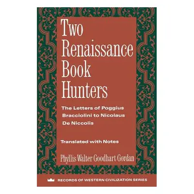 "Two Renaissance Book Hunters: The Letters of Poggius Bracciolini to Nicolaus de Niccolis" - "" 