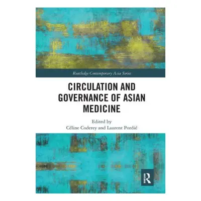 "Circulation and Governance of Asian Medicine" - "" ("Coderey Cline")(Paperback)