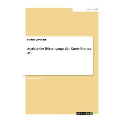 "Analyse des Brsengangs der Knorr-Bremse AG" - "" ("Gundlach Stefan")(Paperback)