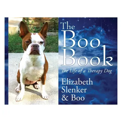 "The Boo Book: The Life of a Therapy Dog" - "" ("Slenker Elizabeth")(Paperback)