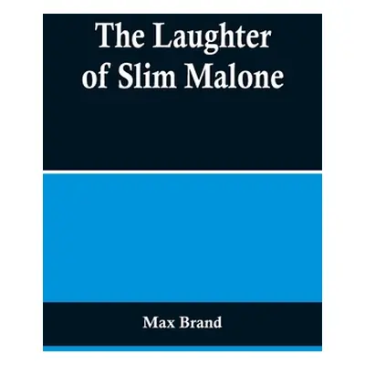 "The Laughter of Slim Malone" - "" ("Brand Max")(Paperback)