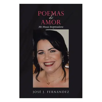 "Poemas de Amor: Mi Musa Inspiradora" - "" ("Fernndez Jos J.")(Paperback)