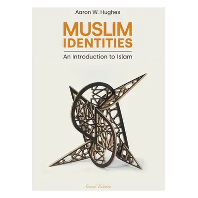 "Muslim Identities: An Introduction to Islam" - "" ("Hughes Aaron W.")(Paperback)