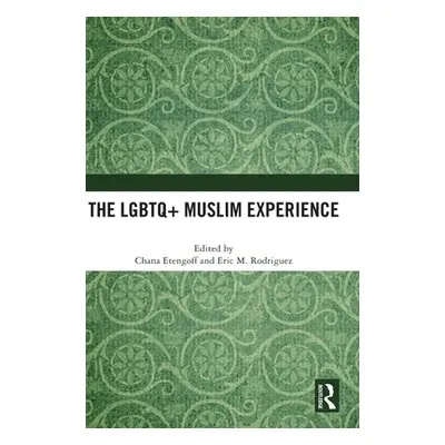 "The LGBTQ+ Muslim Experience" - "" ("Rodriguez Eric M.")(Pevná vazba)